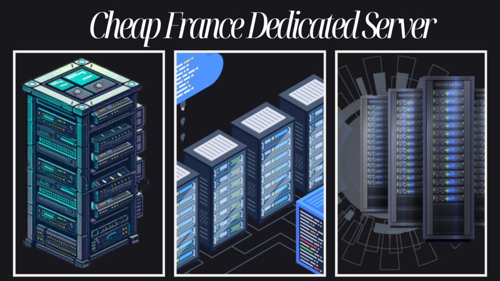 Cheap France Dedicated Server