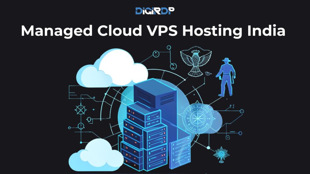 Managed Cloud VPS Hosting India | DigiRDP